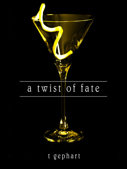 Title details for A Twist of Fate by T. Gephart - Available